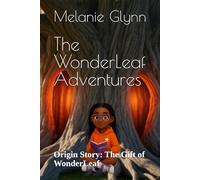 The WonderLeaf Adventures: Origin Story: The Gift of WonderLeaf