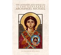 The Wonders and Miracles of the Venerable Archangel Michael