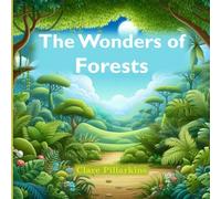 The Wonders of Forests: A Fun Nature Adventure for Curious Little Friends