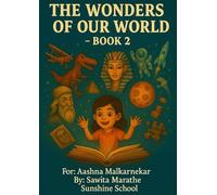 The Wonders Of Our World - Book 2: A Fun Guide for Curious Minds