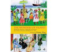 The Wonders of Vilayet: Being the Memoir, Originally in Persian, of a Visit to