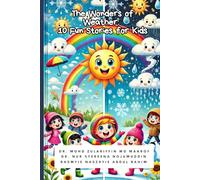 The Wonders of Weather: 10 Fun Stories for Kids: 10 Fun Stories for Kids | Learning About Rain, Sun, Snow & More!