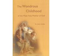 The Wondrous Childhood of the Most Holy Mother of God