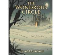 The Wondrous Circle: From Golden Thrones to the Heart's True Gold (A Great Story - Black & White Economic Edition )