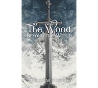 The Wood Beyond the World: A Classic Fantasy Romance and Medieval Adventure Tale