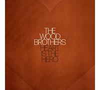 The Wood Brothers - Heart is the Hero