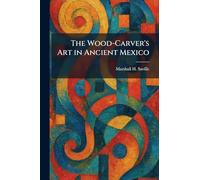 The Wood-Carver's Art in Ancient Mexico