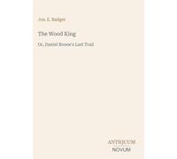 The Wood King: Or, Daniel Boone's Last Trail