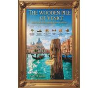 The Wooden Pile of Venice and Its Stories Through the Centuries