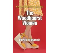 The Woodhaerst Women: Book 3 of the Woodhaerst family drama trilogy