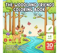 The Woodland Friends Coloring Book: An Adorable Forest Adventure Featuring 30 Cute Animals Like Deer, Foxes and More