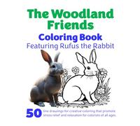 The Woodland Friends Coloring Book: Featuring Rufus the Rabbit