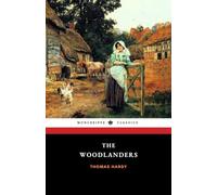 The Woodlanders: The 1887 English Literary Classic (Annotated)