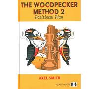 The Woodpecker Method 2: Positional Play by Axel Smith