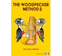 The Woodpecker Method 2: Positional Play by GM Axel Smith