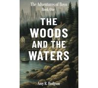 The Woods and the Waters: The Adventures of Boyo: Book One: 1