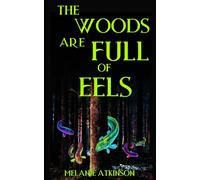 The Woods Are Full Of Eels