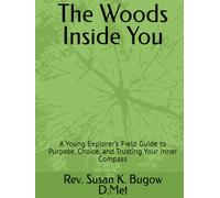 The Woods Inside You: A Young Explorer’s Field Guide to Purpose, Choice, and Trusting Your Inner Compass