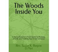 The Woods Inside You: A Young Explorer’s Field Guide to Purpose, Choice, and Trusting Your Inner Compass