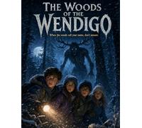 The Woods of the Wendigo: A Chilling Illustrated Adventure