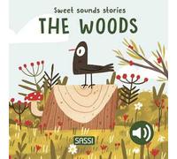 The woods. Sweet sounds stories. Ediz. a colori