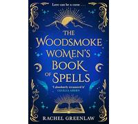 The Woodsmoke Women’s Book of Spells: A cozy new tale of witches, magic, mystery and romance for 2025