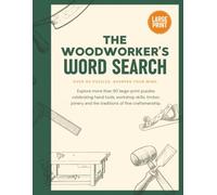 The Woodworker’s Word Searc: Over 90 Puzzles About Tools, Timber, Joinery, Furniture Making, and Traditional Craftsmanship