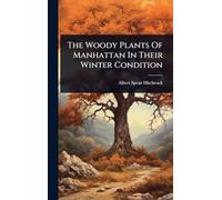 The Woody Plants Of Manhattan In Their Winter Condition