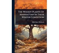 The Woody Plants Of Manhattan In Their Winter Condition