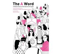 The Word: A Global History of the Abortion Struggle
