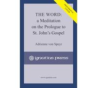 The Word: A Meditation on the Prologue to St. John's Gospel