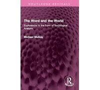 The Word and the World: Explorations in the Form of Sociological Analysis