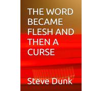 THE WORD BECAME FLESH AND THEN A CURSE