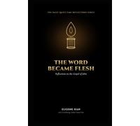The Word Became Flesh: Reflections on the Gospel of John