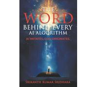 The Word Behind Every AI Algorithm: AI Imitates, God Originates.