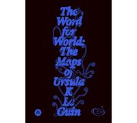 The Word for World: The Maps of Ursula K. Le Guin