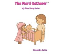 The Word Gatherer: My New Baby Sister