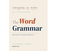 The Word Grammar: English Grammar Through the Holy Bible Text