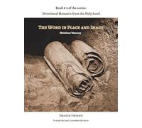The Word in Place and Image - Devotional Memoirs from the Holy Land