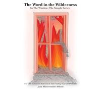 The Word in the Wilderness: In the Window: The Simple Series The Old Testament Tabernacle and Finding Yourself Within It