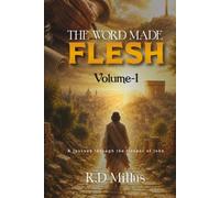 THE WORD MADE FLESH: A JOURNEY THROUGH THE GOSPEL OF JOHN