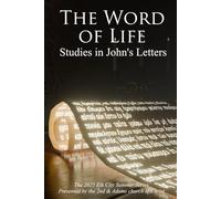 The Word of Life: Studies in John's Letters