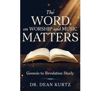 The Word on Worship and Music Matters: Genesis to Revelation Study