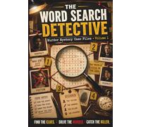 The Word Search Detective: 100 Murder Mystery Case Files to Solve . Find the Clues, Identify the Killer, and Crack Every Case