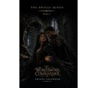 The Word-Sworn Commander: A Dark Royal Romantasy of Forbidden Devotion, a Word-Sworn Commander, an Oracle Heroine, Court Intrigue, Ancient Witness Magic and a Final Battle for the Right to Choose: 3