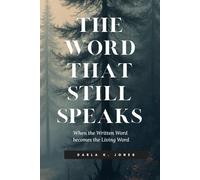 The Word that Still Speaks: When the Written Word becomes the Living Word