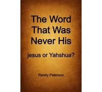 The Word That Was Never His: The Hidden History of jesus and the True Name Yahshua