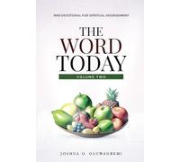 The Word Today Volume 02: Mini Devotional for Spiritual Nourishment (A 40 day devotional)