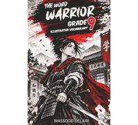 The Word Warrior Grade 9 Illustrated Vocabulary: Visual High School Terms for Teens with 200 Words, Definitions, Synonyms, Antonyms, Examples, ... and Images in Japanese Adventure Theme