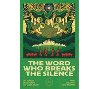 The Word Who Breaks the Silence: An Advent Devotional on God's Promises from Creation to Christmas